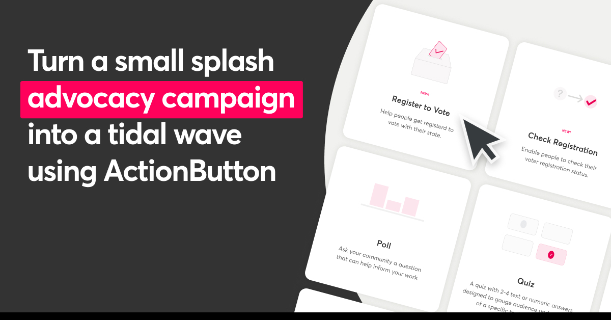 Turn a small splash advocay campaign into tidal wave using ActionButton - meta image